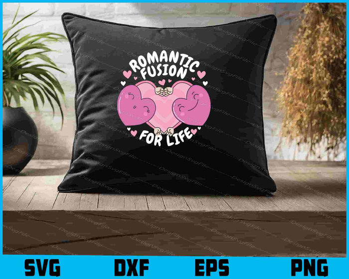 Romantic Fusion For Life SVG, Valentine's Day Shirt