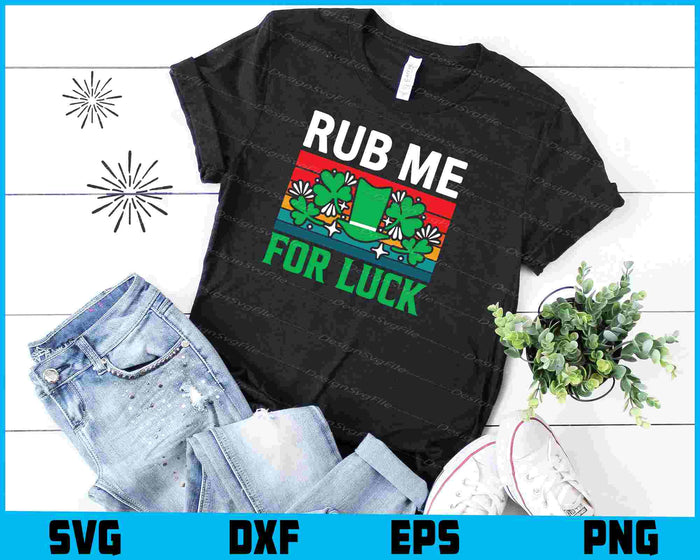 Rub Me For Luck St Patricks Day
