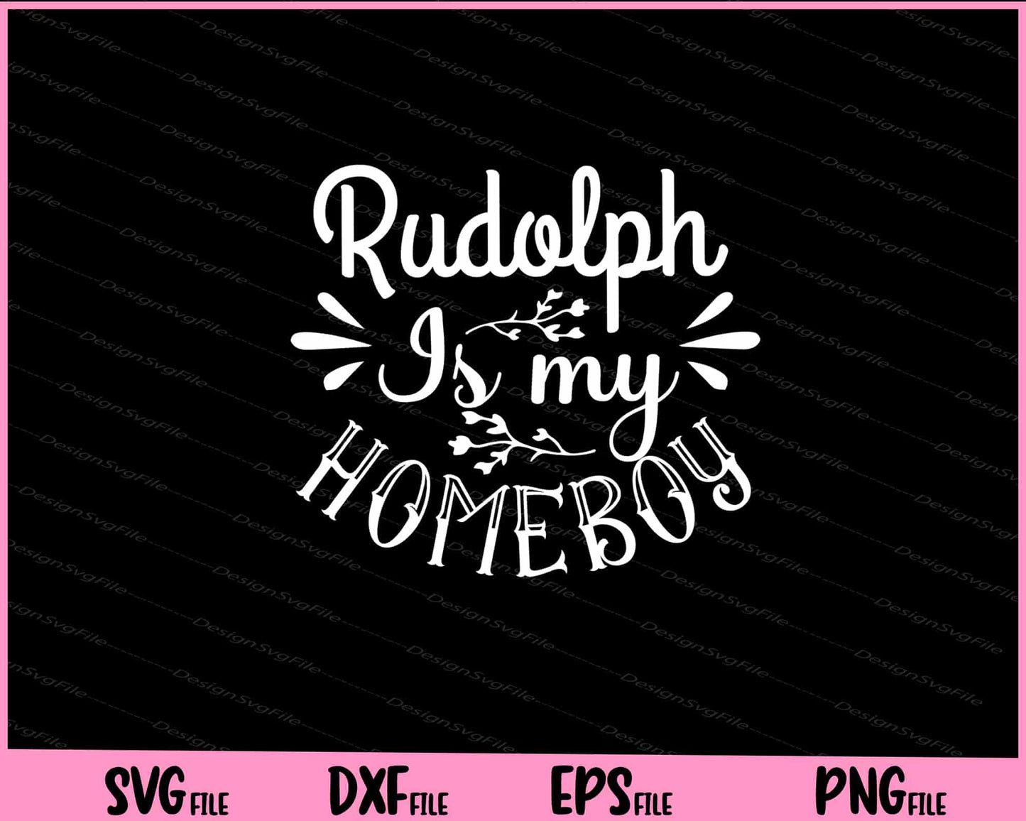 Rudolph Is My Homeboy Svg Cutting Printable Files  - Premium Cutting Files in SVG, PNG & EPS Formats - Premium SVG Cutting Files for Crafts