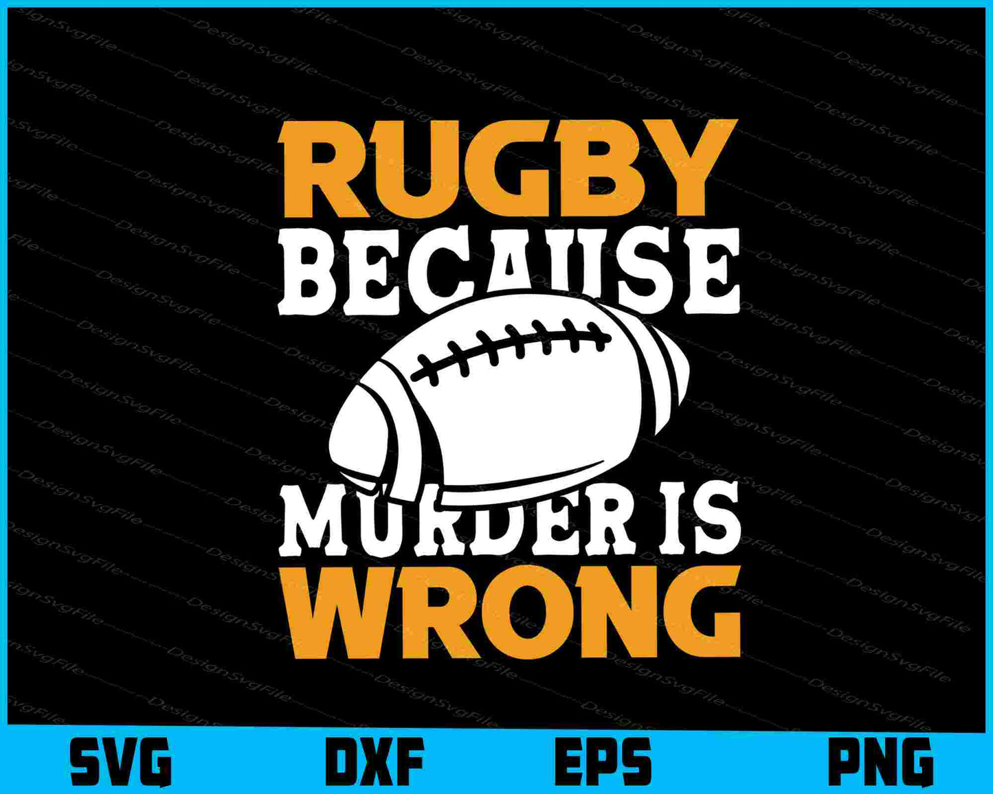 Rugby Because Murder is Wrong