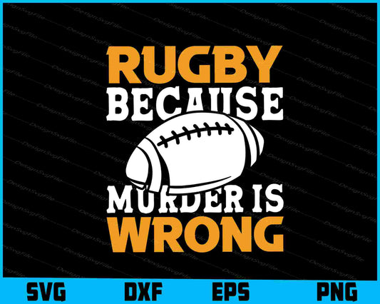 Rugby Because Murder is Wrong