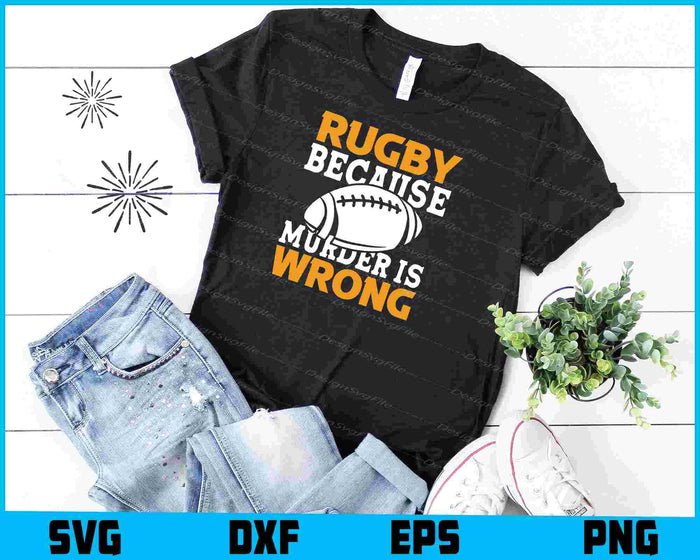 Rugby Because Murder is Wrong