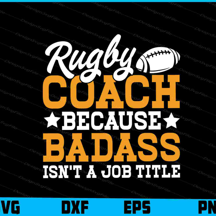 Rugby Coach Because Badass Isn’t A Job Title