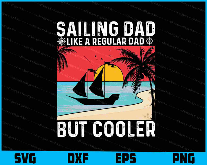 Sailing Dad Like A Regular Dad But Cooler