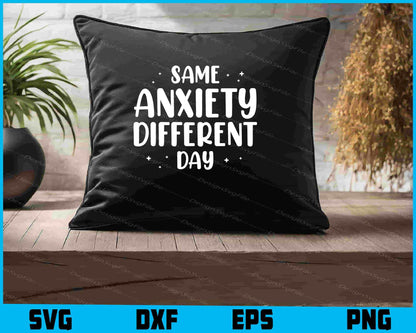 Same Anxiety Different Day SVG