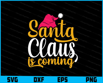 Santa Claus Is Coming Svg Png Digital Sublimation Print File  - Premium Cutting Files in SVG, PNG & EPS Formats - Premium SVG Cutting Files for Crafts