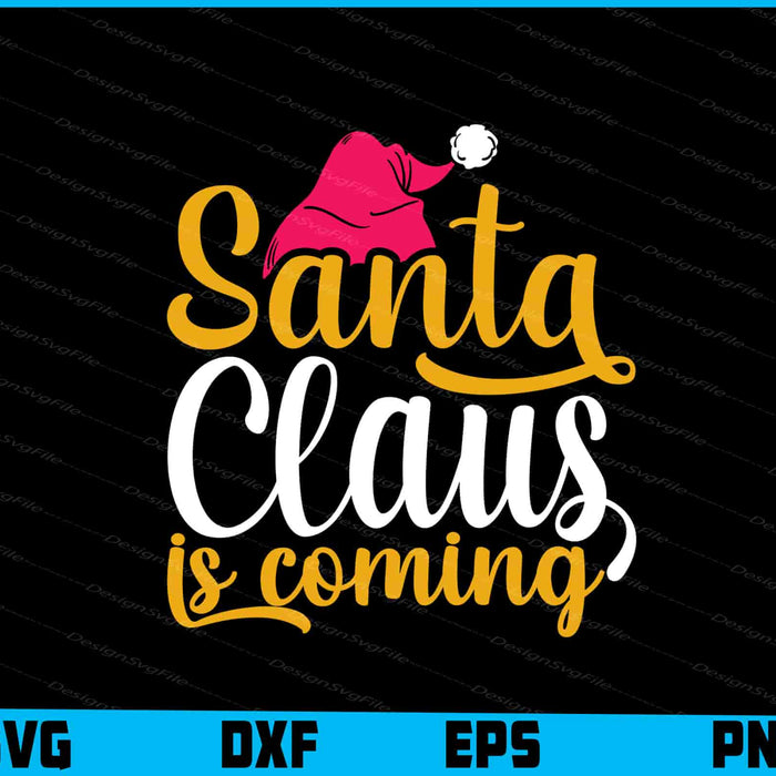 Santa Claus Is Coming Svg Png Digital Sublimation Print File  - Premium Cutting Files in SVG, PNG & EPS Formats - Premium SVG Cutting Files for Crafts