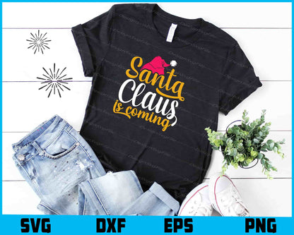 Santa Claus Is Coming Svg Png Digital Sublimation Print File  - Premium Cutting Files in SVG, PNG & EPS Formats - Premium SVG Cutting Files for Crafts