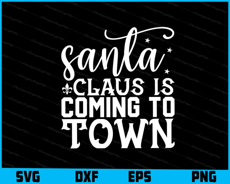 Santa Claus Is Coming To Town Svg Dxf Png For Silhouette, Cut Files  - Premium Cutting Files in SVG, PNG & EPS Formats - Premium SVG Cutting Files for Crafts