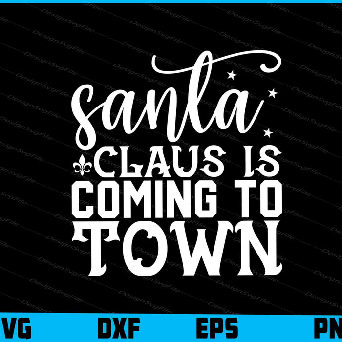 Santa Claus Is Coming To Town Svg Dxf Png For Silhouette, Cut Files  - Premium Cutting Files in SVG, PNG & EPS Formats - Premium SVG Cutting Files for Crafts