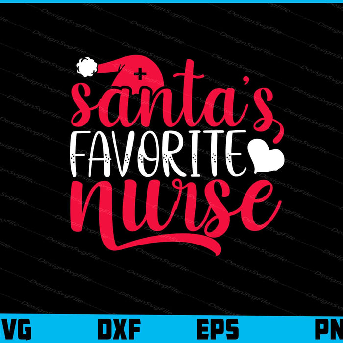 Santa Favorite Nurse SVG, For Cricut, For Silhouette, Cut Files  - Premium Cutting Files in SVG, PNG & EPS Formats - Premium SVG Cutting Files for Crafts