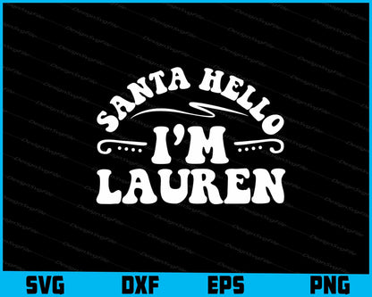 Santa Hello I’m Lauren Svg Png Digital Sublimation Print File  - Premium Cutting Files in SVG, PNG & EPS Formats - Premium SVG Cutting Files for Crafts