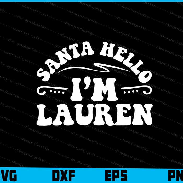 Santa Hello I’m Lauren Svg Png Digital Sublimation Print File  - Premium Cutting Files in SVG, PNG & EPS Formats - Premium SVG Cutting Files for Crafts