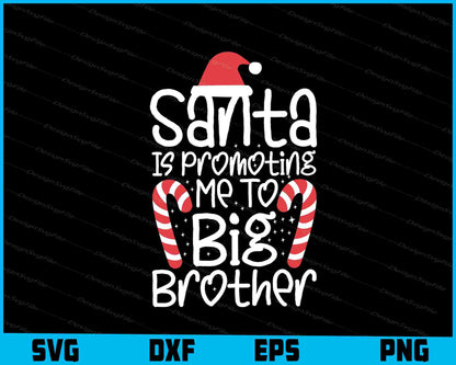 Santa Is Promoting Me To Big Brother SVG PNG Design Printable File  - Premium Cutting Files in SVG, PNG & EPS Formats - Premium SVG Cutting Files for Crafts