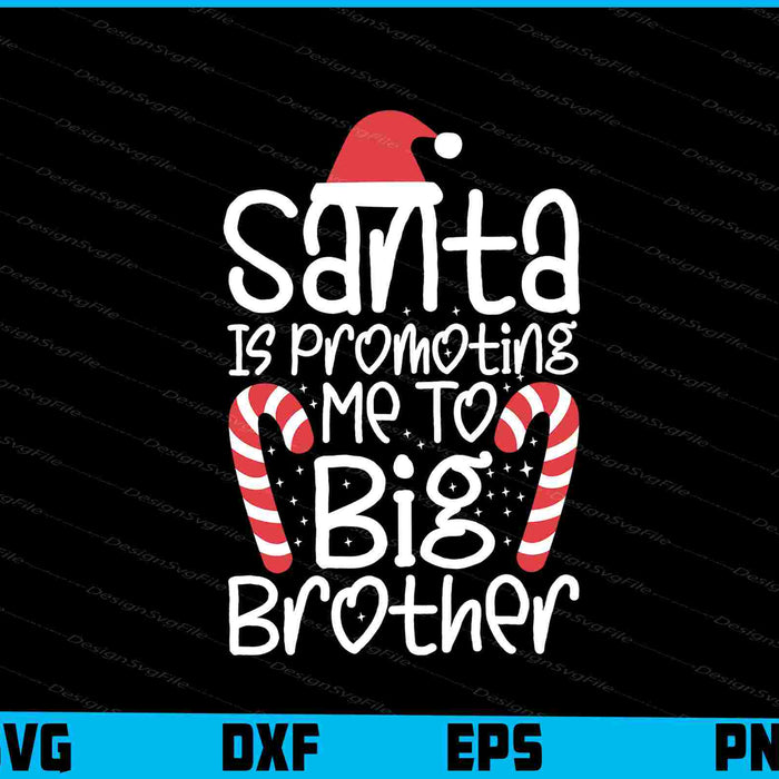 Santa Is Promoting Me To Big Brother SVG PNG Design Printable File  - Premium Cutting Files in SVG, PNG & EPS Formats - Premium SVG Cutting Files for Crafts
