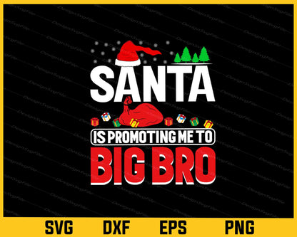 Santa Is Promoting Me To Big Christmas Svg Cutting Printable File  - Premium Cutting Files in SVG, PNG & EPS Formats - Premium SVG Cutting Files for Crafts