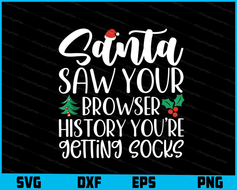 Santa Saw Your Browser History You're Christmas