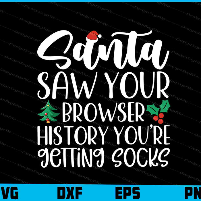 Santa Saw Your Browser History You're Christmas