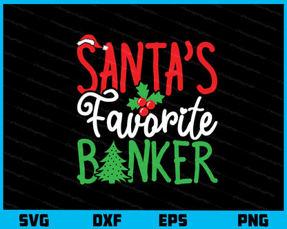 Santa’s Favorite Banker Christmas Svg Cutting Printable File  - Premium Cutting Files in SVG, PNG & EPS Formats - Premium SVG Cutting Files for Crafts