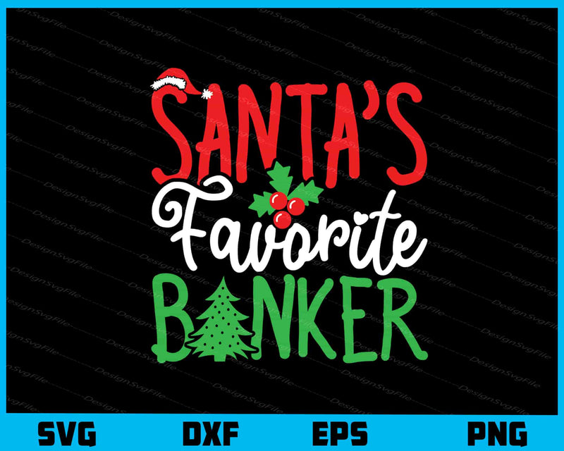 Santa’s Favorite Banker Christmas svg