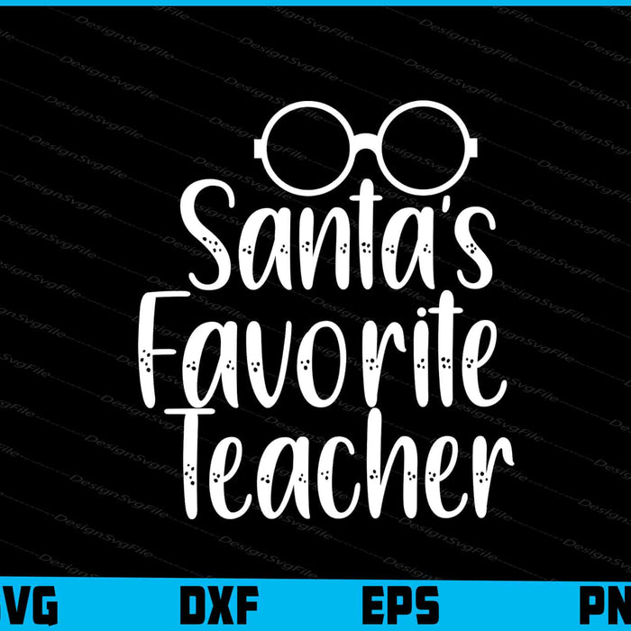 Santa’s Favorite Teacher Svg Cut File for Cricut Svg Sublimation Shirt Print  - Premium Cutting Files in SVG, PNG & EPS Formats - Premium SVG Cutting Files for Crafts