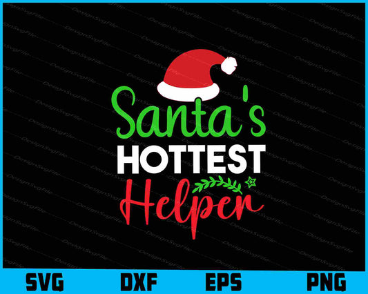 Santa’s Hottest Helper SVG PNG Design Printable File  - Premium Cutting Files in SVG, PNG & EPS Formats - Premium SVG Cutting Files for Crafts