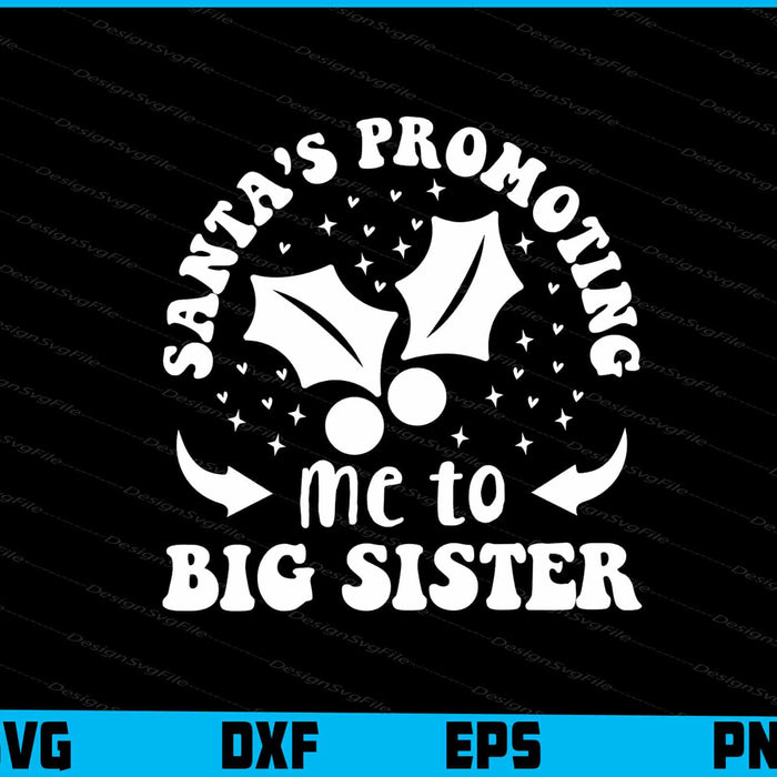 Santa’s Promoting Me To Big Sister Svg Dxf Png For Silhouette, Cut Files  - Premium Cutting Files in SVG, PNG & EPS Formats - Premium SVG Cutting Files for Crafts