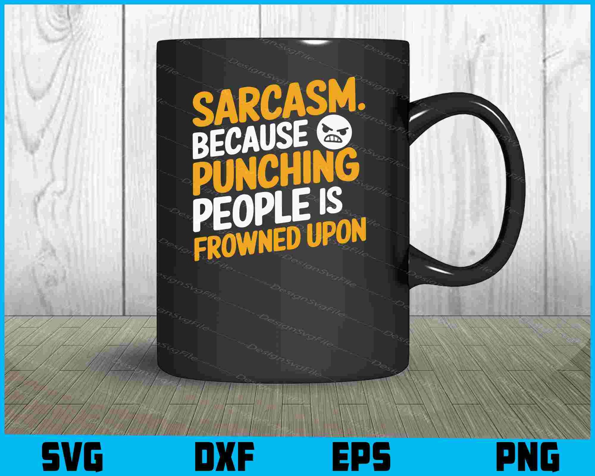 Sarcasm. Because Punching People Is Frowned Upon