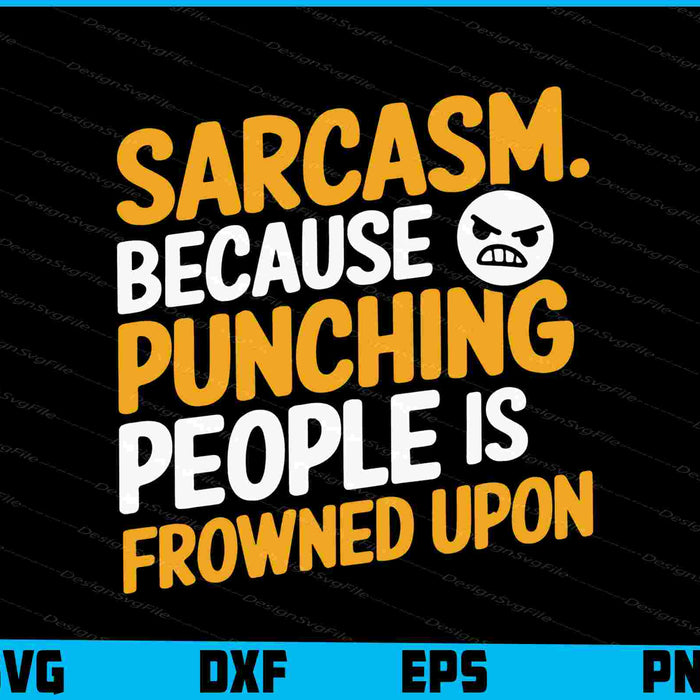 Sarcasm. Because Punching People Is Frowned Upon