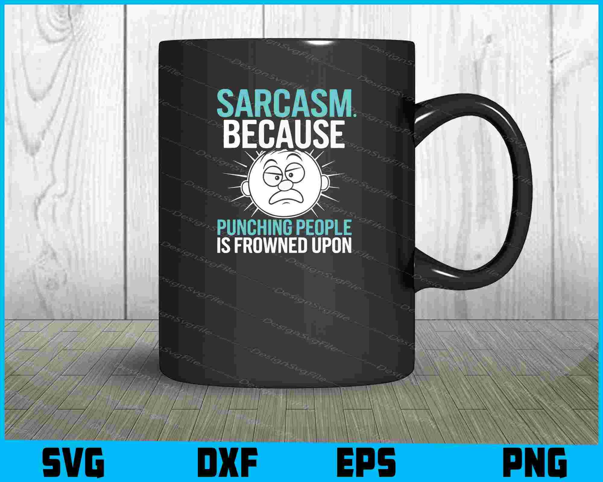 Sarcasm. Because Punching People is Frowned