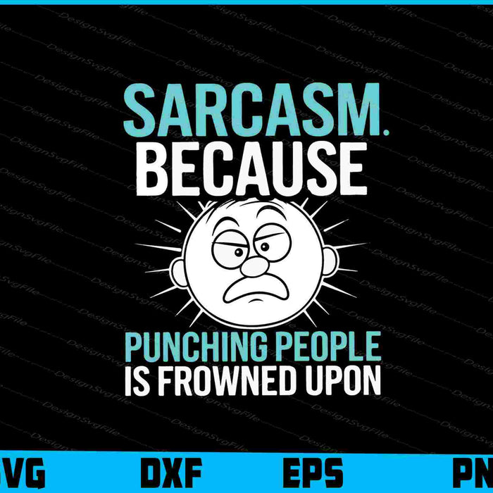Sarcasm. Because Punching People is Frowned