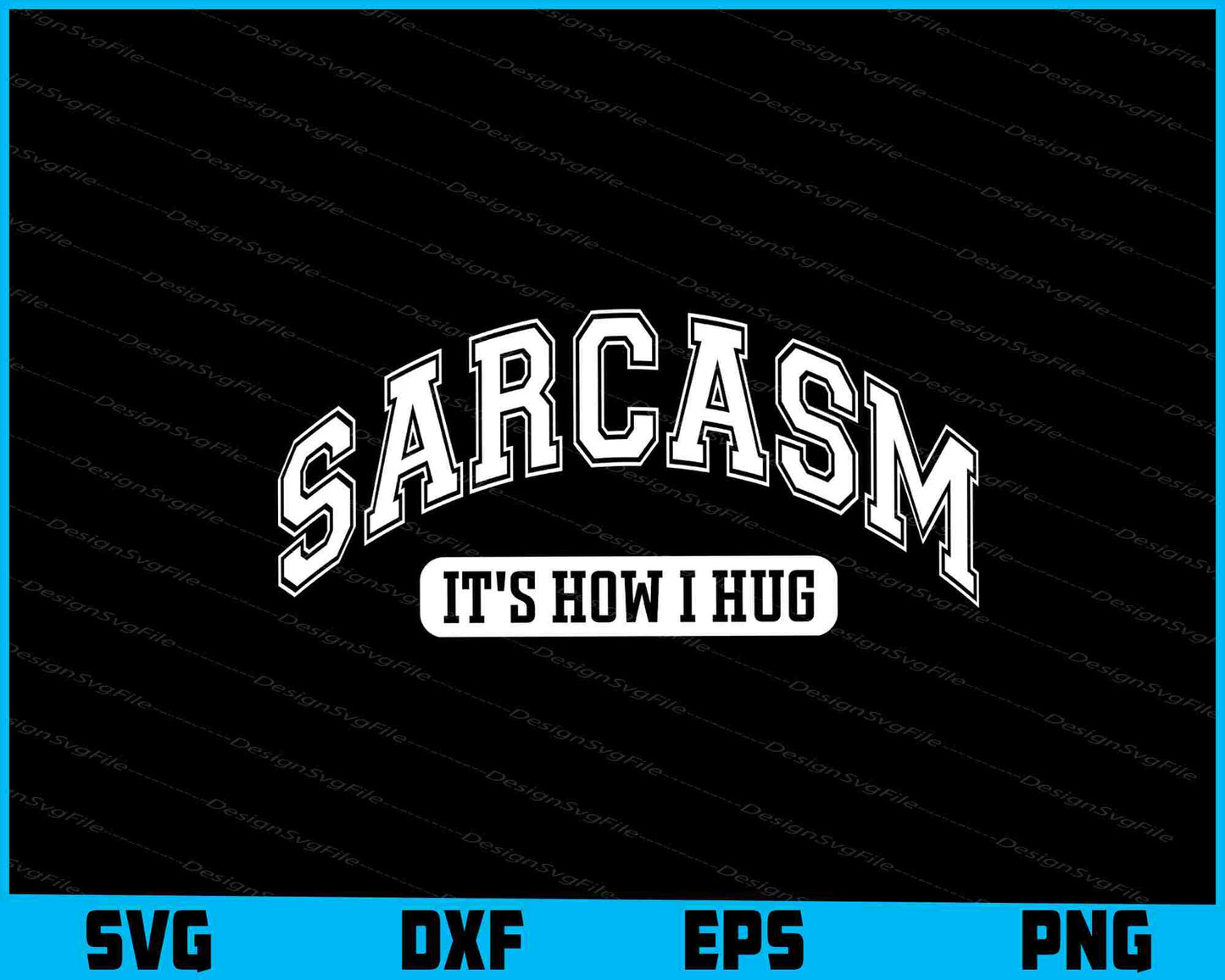 Sarcasm It's How I Hug SVG