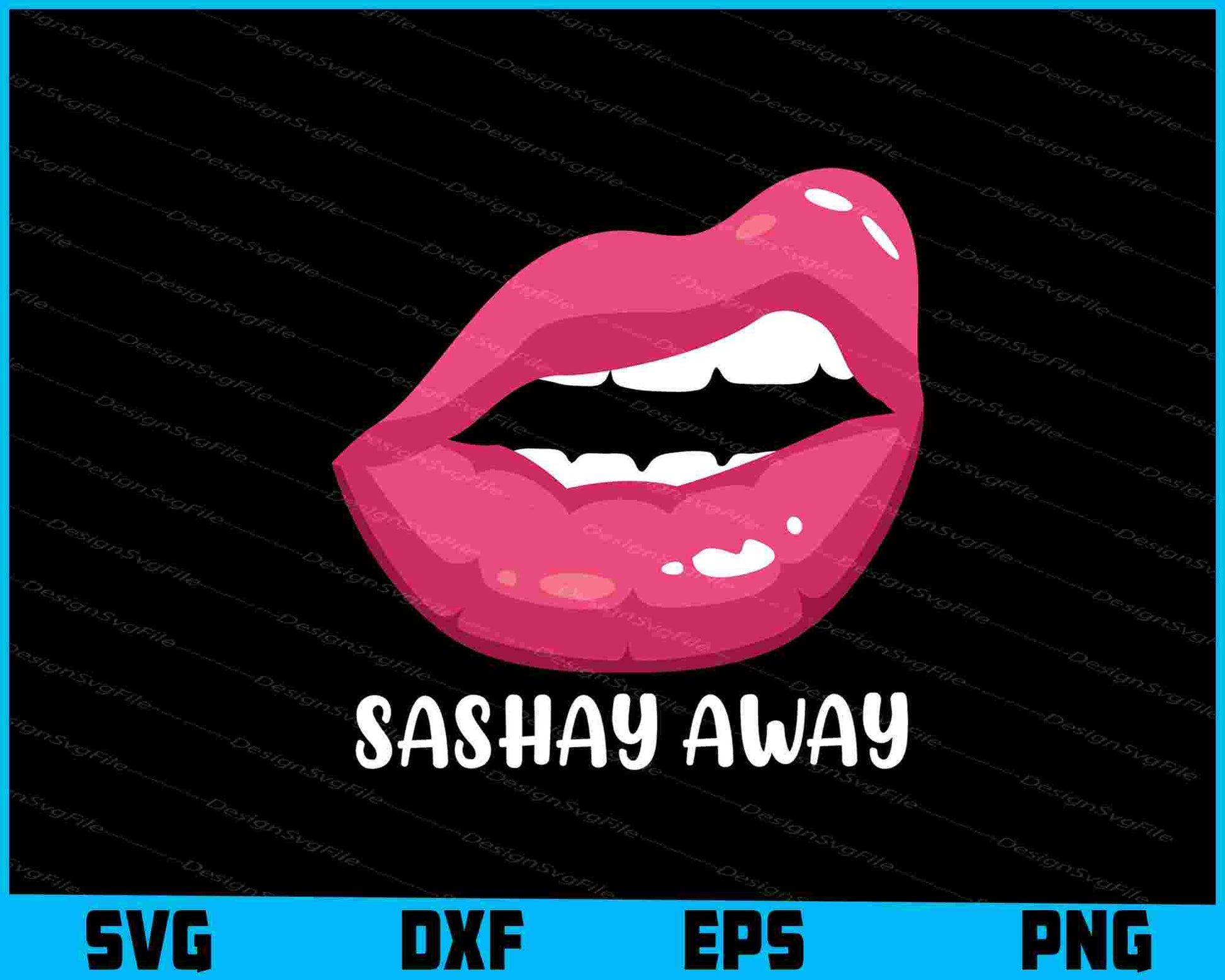 Sashay Away Funny Lips SVG PNG Printable File  - Premium Cutting Files in SVG, PNG & EPS Formats - Premium SVG Cutting Files for Crafts