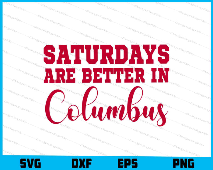 Saturdays Are Better In Columbus SVG