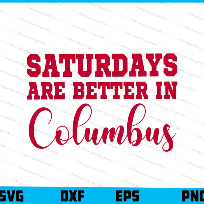 Saturdays Are Better In Columbus SVG