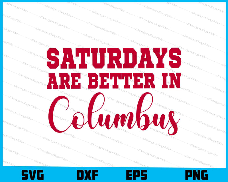 Saturdays Are Better In Columbus SVG