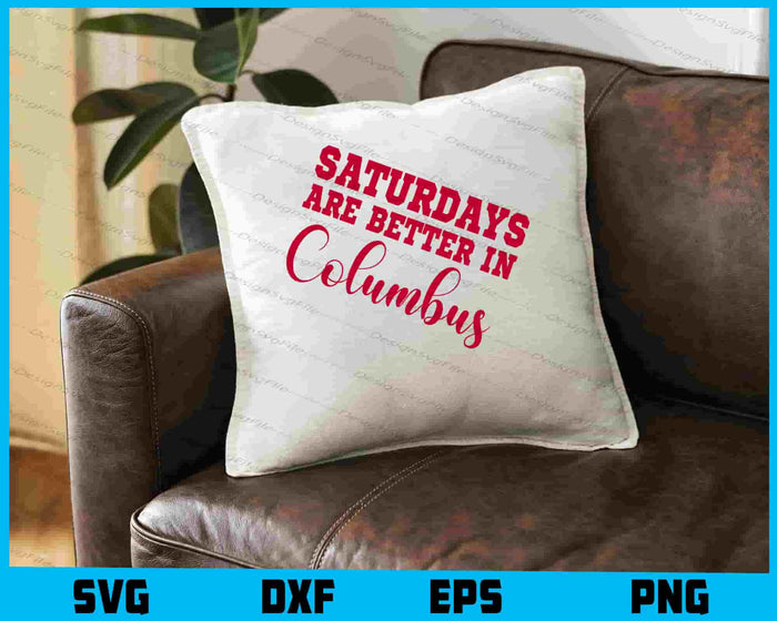 Saturdays Are Better In Columbus SVG