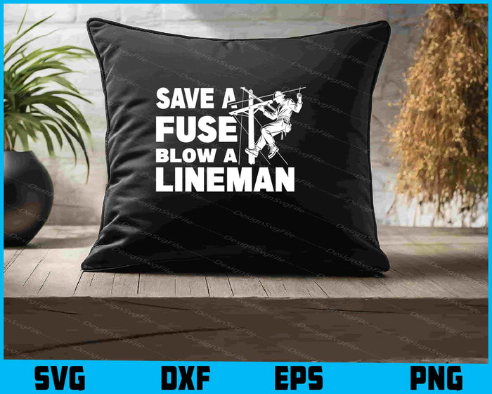 Save A Fuse, Blow A Lineman SVG, Lineman Shirt
