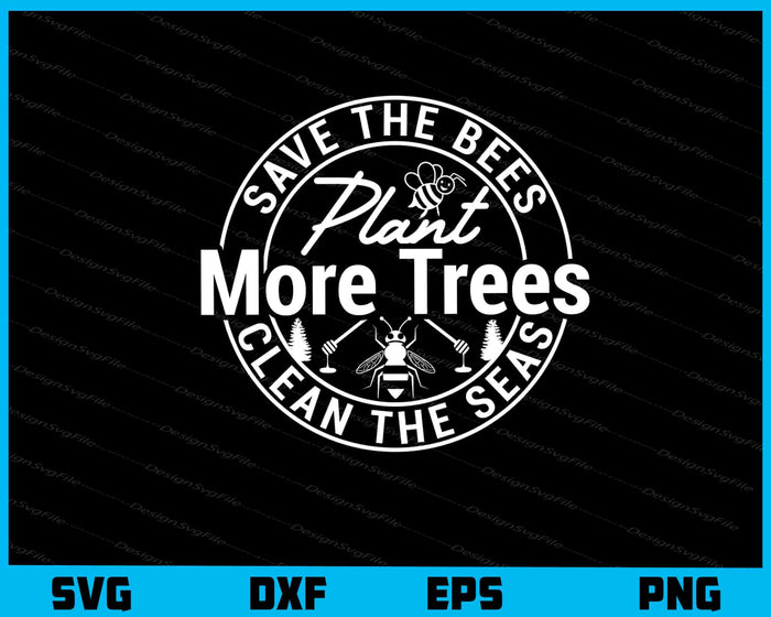 Save The Bees Plant More Trees Clean Svg Cutting Printable File  - Premium Cutting Files in SVG, PNG & EPS Formats - Premium SVG Cutting Files for Crafts