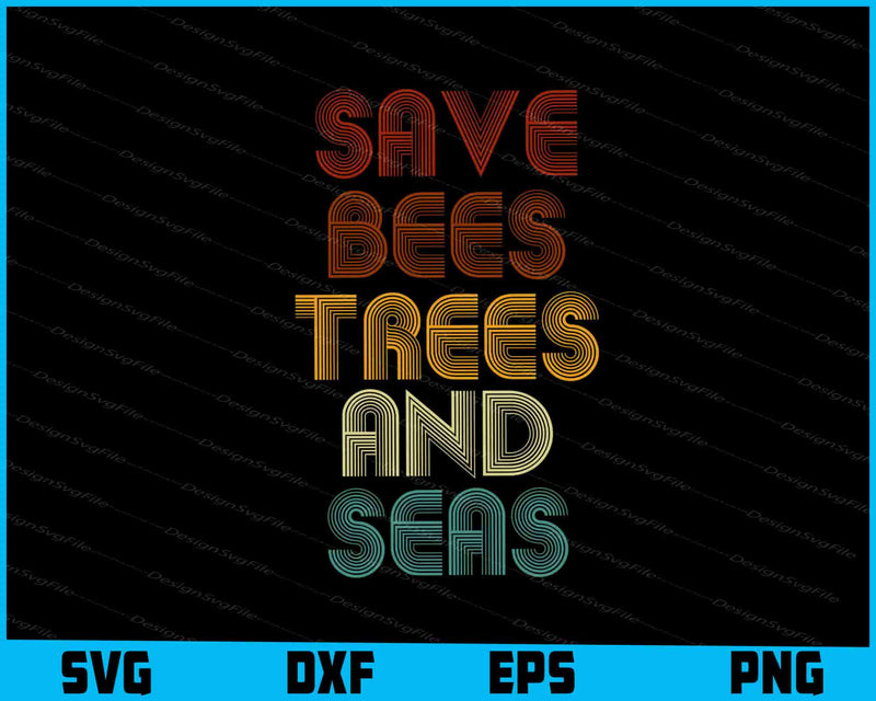 Save The Bees, Trees And Seas SVG