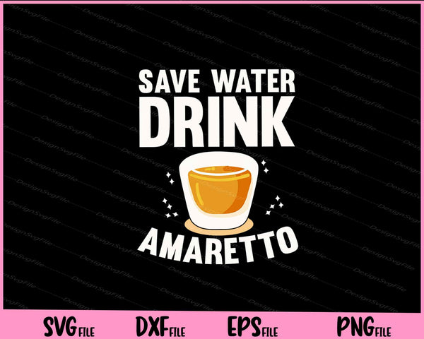 Save Water Drink Amaretto svg