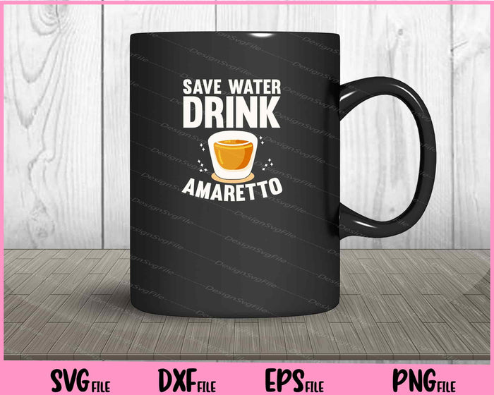 Save Water Drink Amaretto Svg Cutting Printable File  - Premium Cutting Files in SVG, PNG & EPS Formats - Premium SVG Cutting Files for Crafts