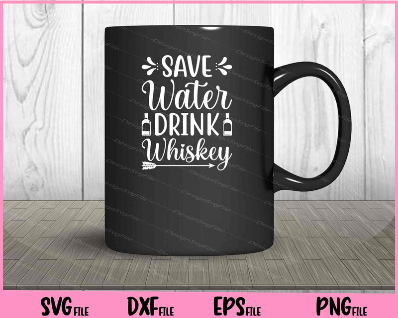 Save Water Drink Whiskey mug