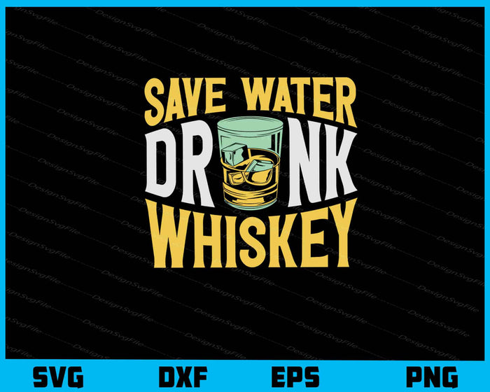 Save Water Drink Whiskey Glass Svg Cutting Printable File  - Premium Cutting Files in SVG, PNG & EPS Formats - Premium SVG Cutting Files for Crafts
