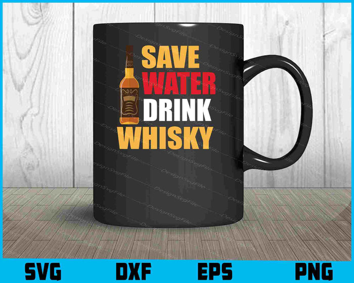 Save Water Drink Whisky SVG PNG Cutting Printable File