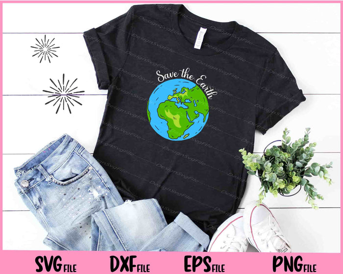 Save the Earth Planet Earth Day Svg Cutting Printable Files  - Premium Cutting Files in SVG, PNG & EPS Formats - Premium SVG Cutting Files for Crafts