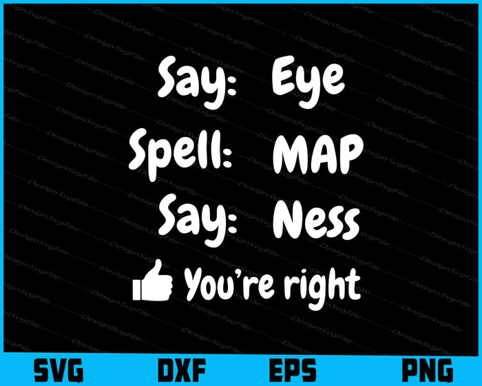 Say Eye Spell MAP Say Ness SVG