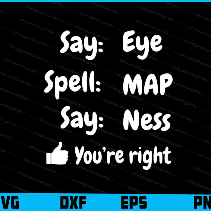 Say Eye Spell MAP Say Ness SVG