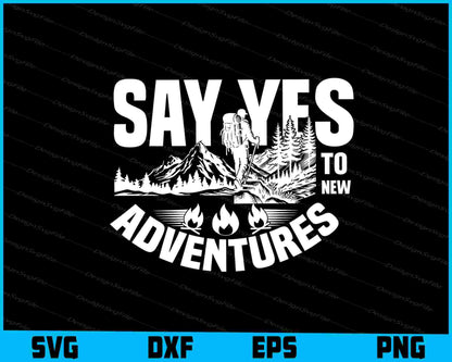 Say Yes To New Adventures SVG