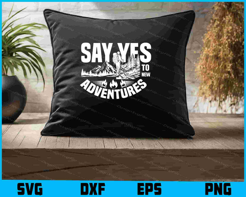 Say Yes To New Adventures SVG